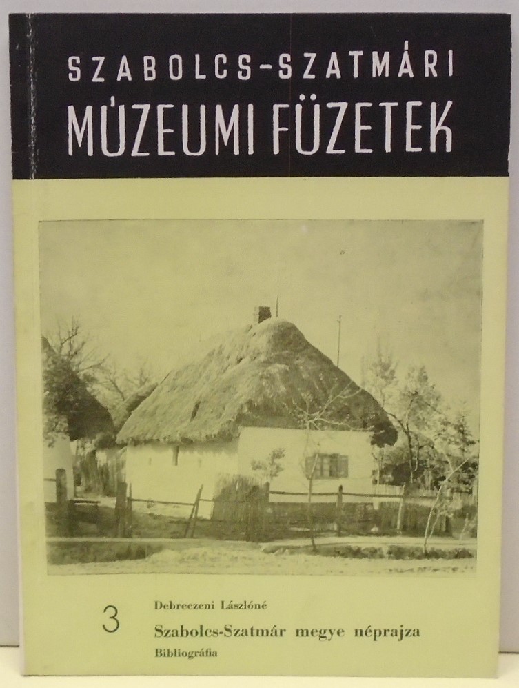 Debreczeni Lászlóné: Szabolcs-Szatmár megye néprajza. Bibliográfia (Rippl-Rónai Múzeum CC BY-NC-ND)