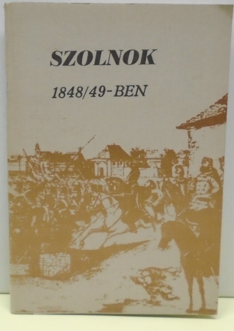 Kaposvári Gyula: Szolnok az 1848/49-es forradalom és szabadságharc időszakában. (A szolnoki csata) (Rippl-Rónai Múzeum CC BY-NC-ND)
