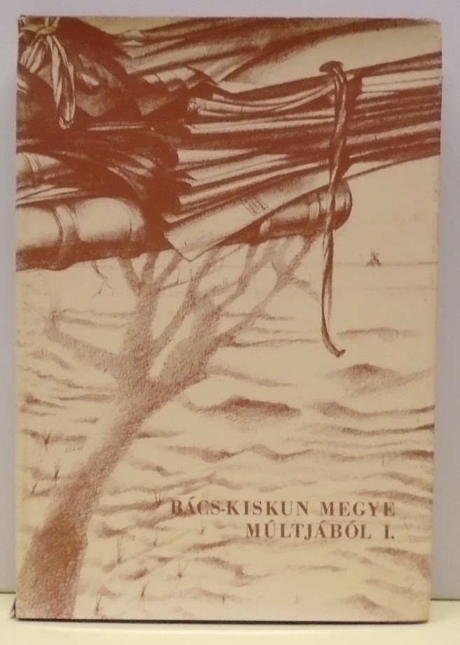 Bács-Kiskun megye múltjából 1. kötet (Rippl-Rónai Múzeum CC BY-NC-ND)