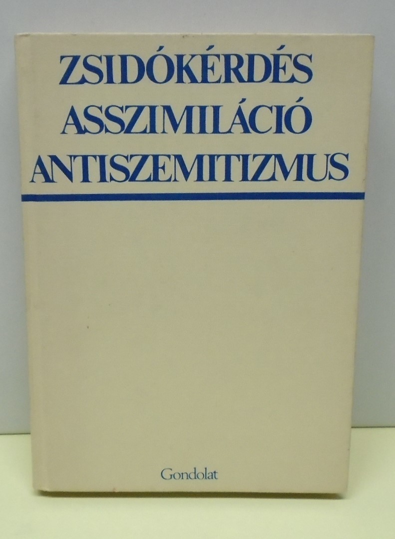 Zsidókérdés, asszimiláció, antiszemitizmus. Tanulmányok a zsidókérdésről a huszadik századi Magyarországon (Rippl-Rónai Múzeum CC BY-NC-ND)