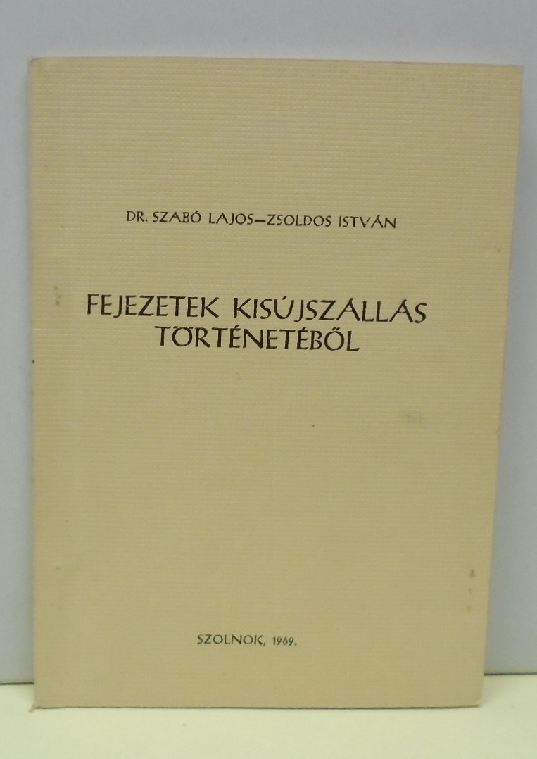 Szabó Lajos; Zsoldos István: Fejezetek Kisújszállás történetéből (Rippl-Rónai Múzeum CC BY-NC-ND)