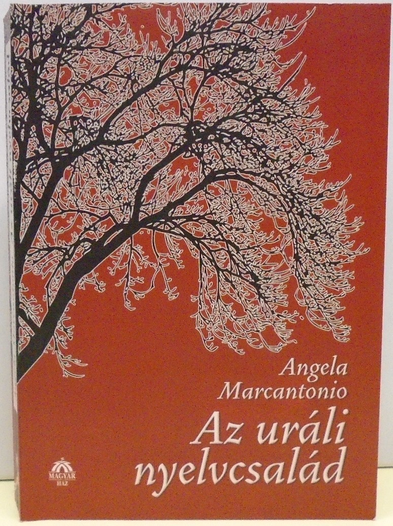 Angela Marcantonio: Az uráli nyelvcsalád. Tények , mítoszok és statisztika (Rippl-Rónai Múzeum CC BY-NC-ND)