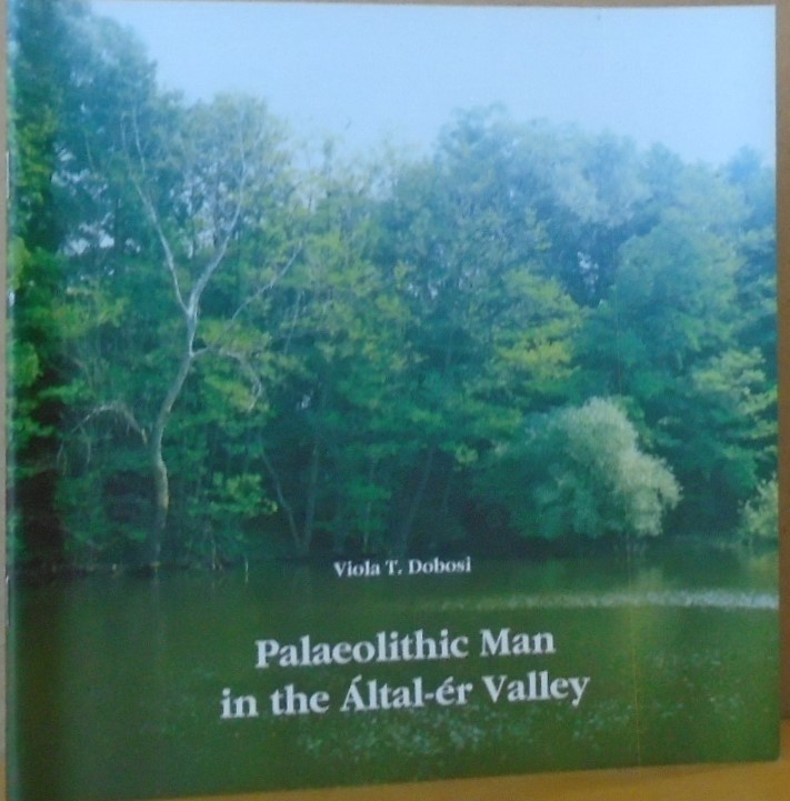 T. Dobosi Viola: Palaeolithic Man in the Által-ér Valley (Rippl-Rónai Múzeum CC BY-NC-ND)