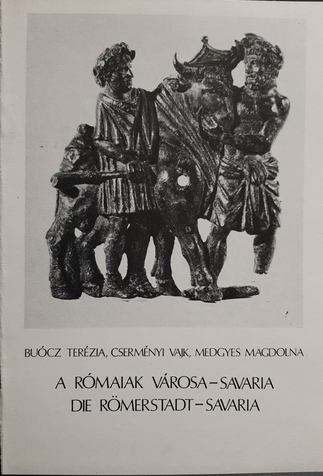 Buócz Terézia; Cserményi Vajk; Medgyes Magdolna: A rómaiak városa - Savaria (Rippl-Rónai Múzeum CC BY-NC-ND)