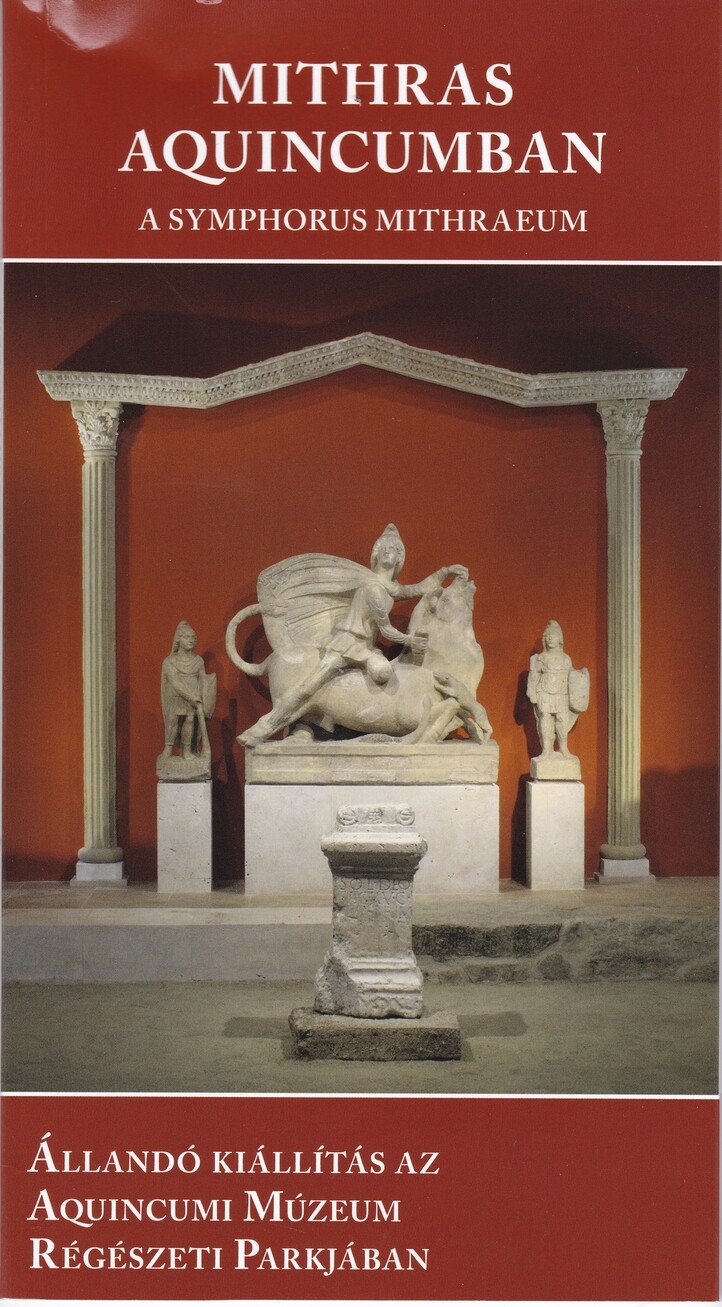 Mithras Aquincumban. A Symphorus Mithraeum (Rippl-Rónai Múzeum CC BY-NC-ND)