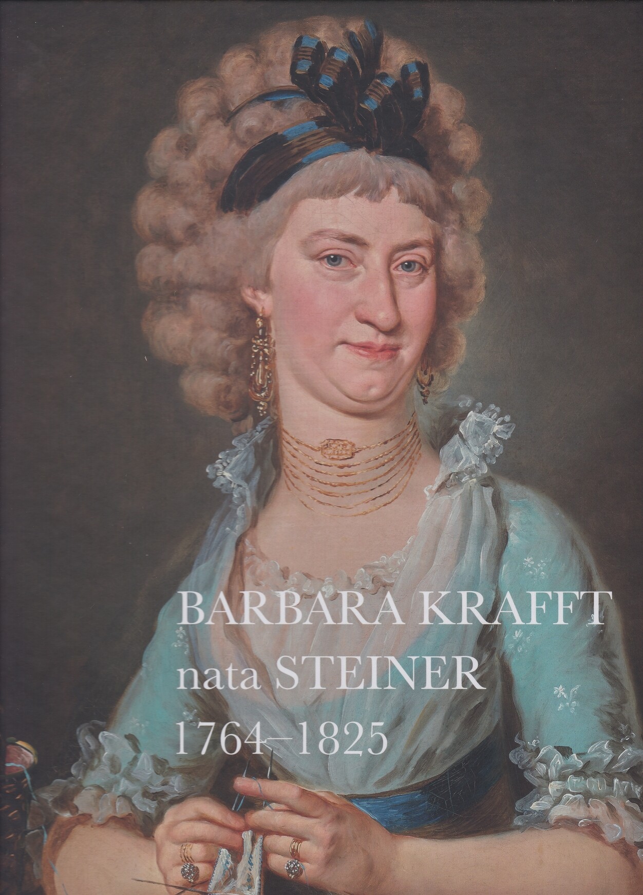 Jahresschrift des Salzburg Museum 2019/61. kötet - Barbara Th. Krafft: Barbara Krafft nata Steiner 1764-1825 (Rippl-Rónai Múzeum CC BY-NC-ND)