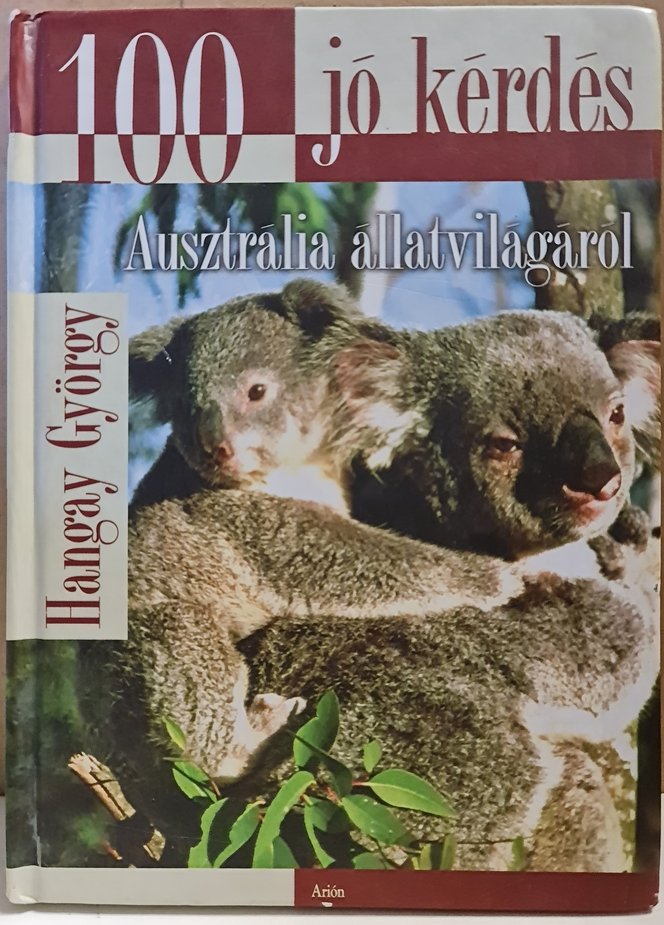 Hangay György: 100 jó kérdés Ausztrália különös állatairól (Rippl-Rónai Múzeum CC BY-NC-ND)