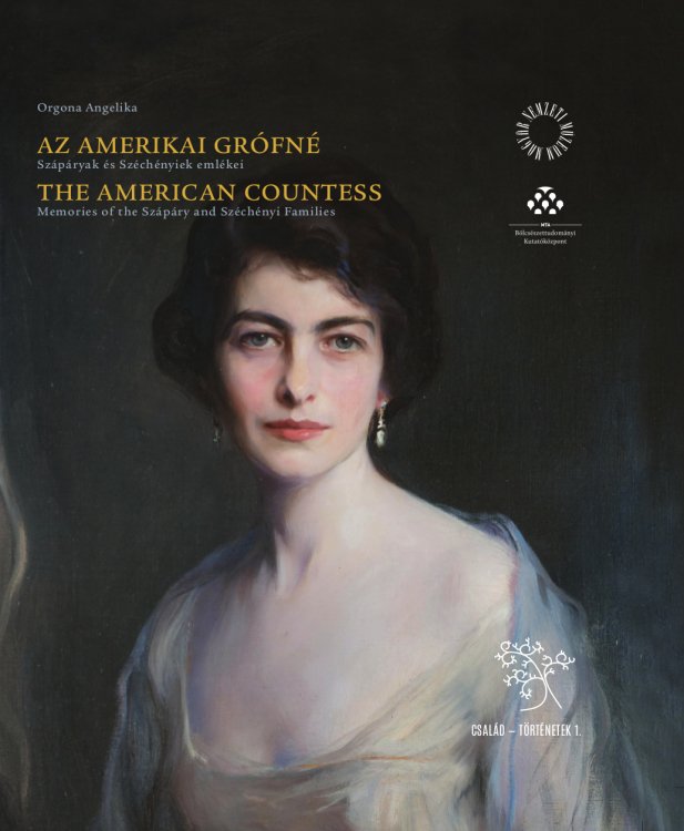 Orgona Angelika: Az amerikai grófné. Szápáryak és Széchényiek emlékei (Rippl-Rónai Múzeum CC BY-NC-ND)