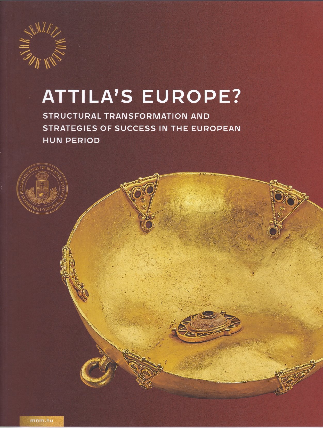 Attila's Europe? Structural transformation and strategies of success in the European Hun period (Rippl-Rónai Múzeum CC BY-NC-ND)