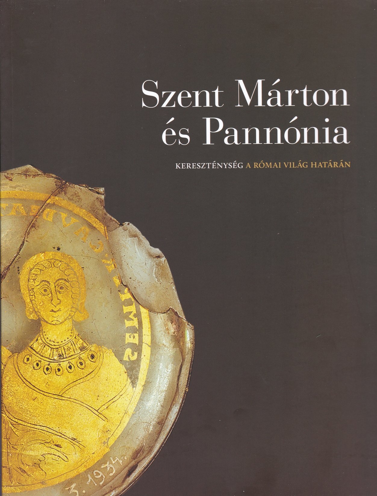 Szent Márton és Pannónia. Kereszténység a római világ határán (Rippl-Rónai Múzeum CC BY-NC-ND)