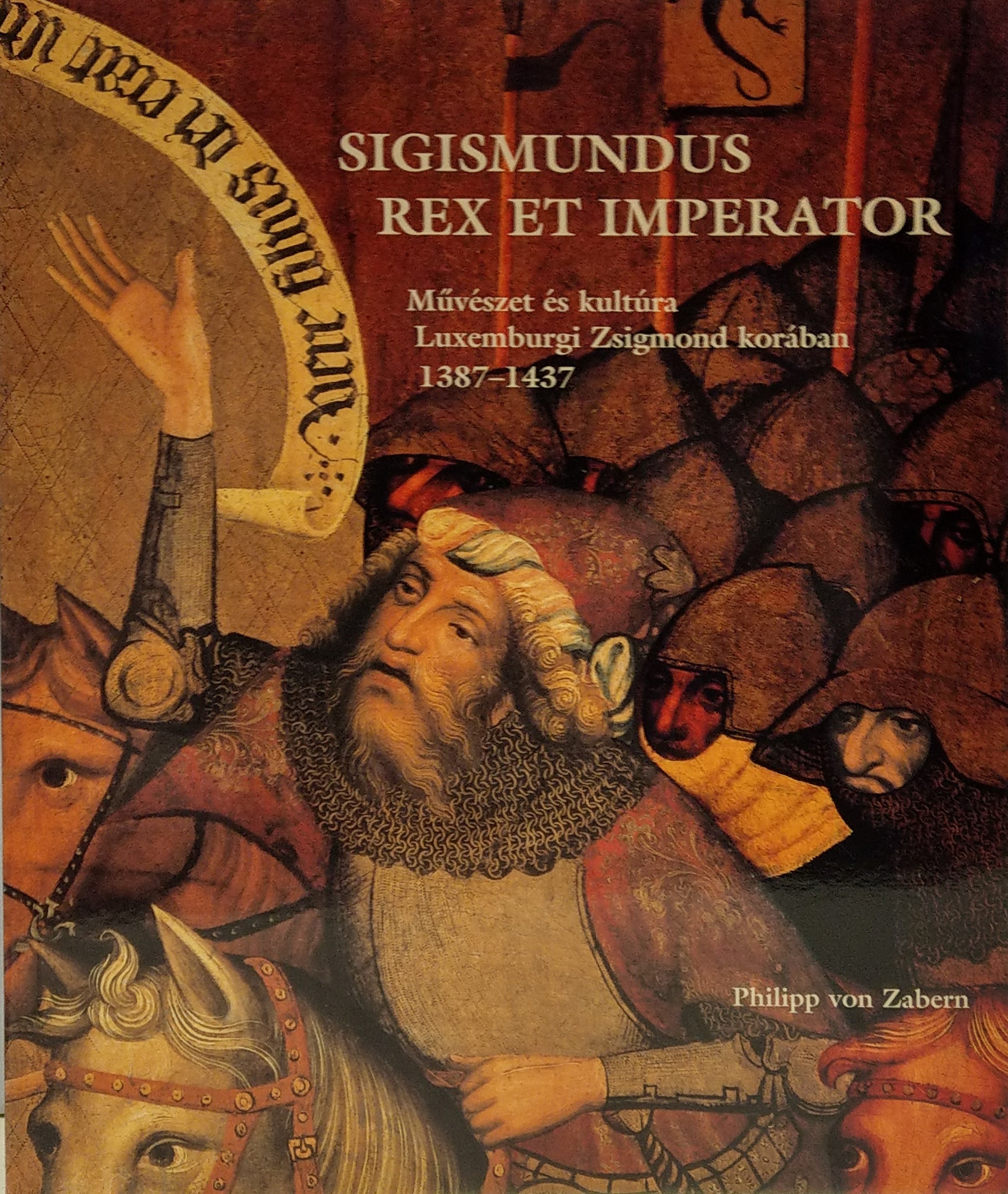 Sigismundus Rex et Imperator. Művészet és kultúra Luxemburgi Zsigmond korában. 1387–1437 (Rippl-Rónai Múzeum CC BY-NC-ND)