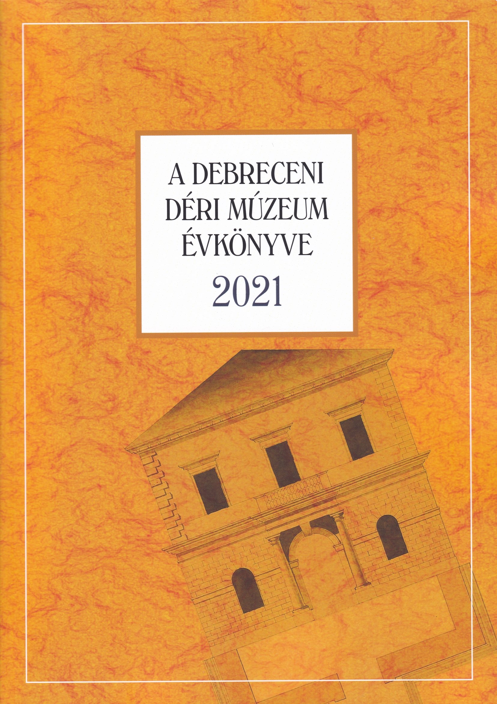 A Debreceni Déri Múzeum kiadványai 2022/92. - A Debreceni Déri Múzeum Évkönyve 2021 (Rippl-Rónai Múzeum CC BY-NC-ND)