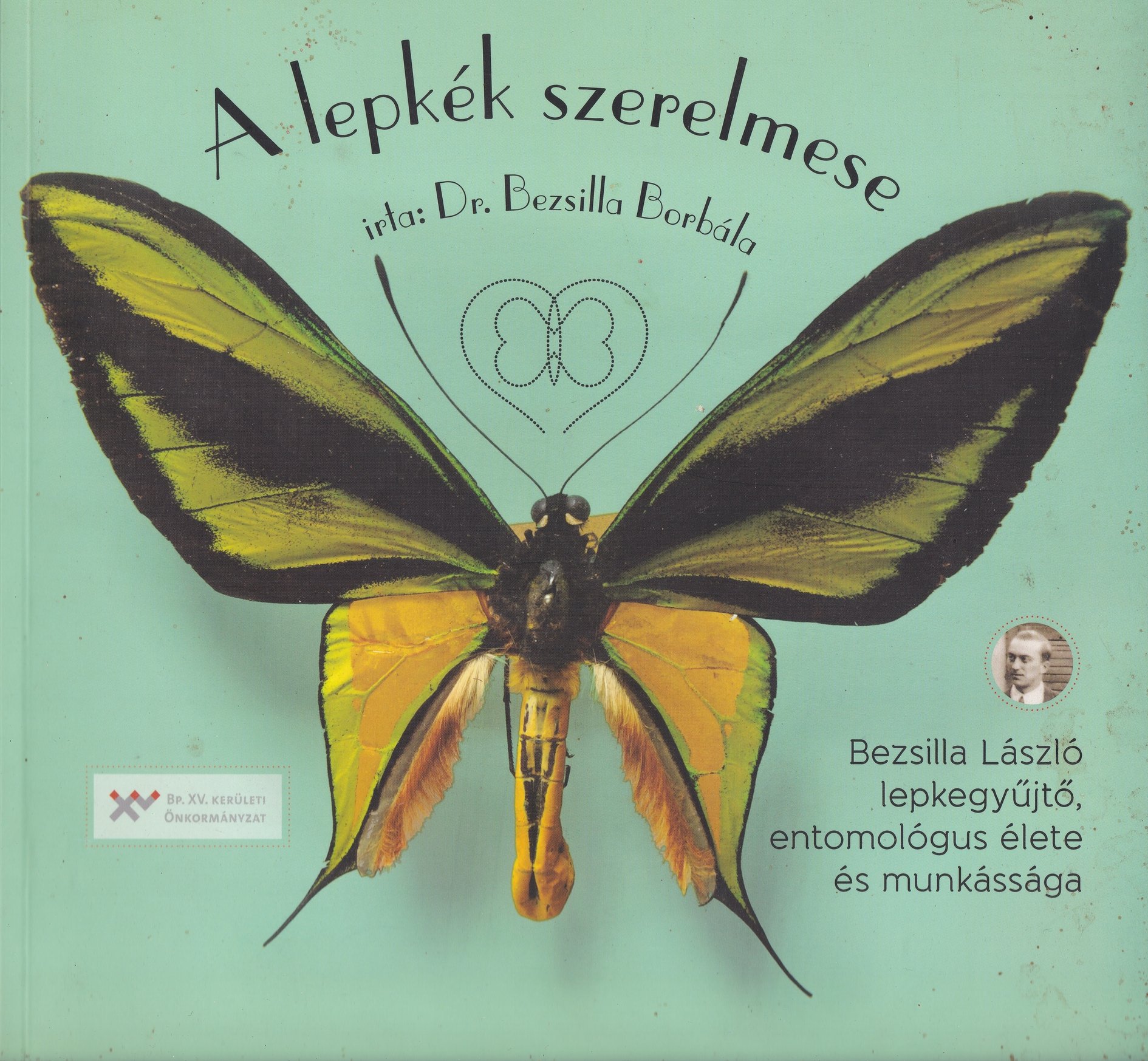 Bezsilla Borbála: A lepkék szerelmese. Bezsilla László lepkegyűjtő, entomológus élete és munkássága (Rippl-Rónai Múzeum CC BY-NC-ND)