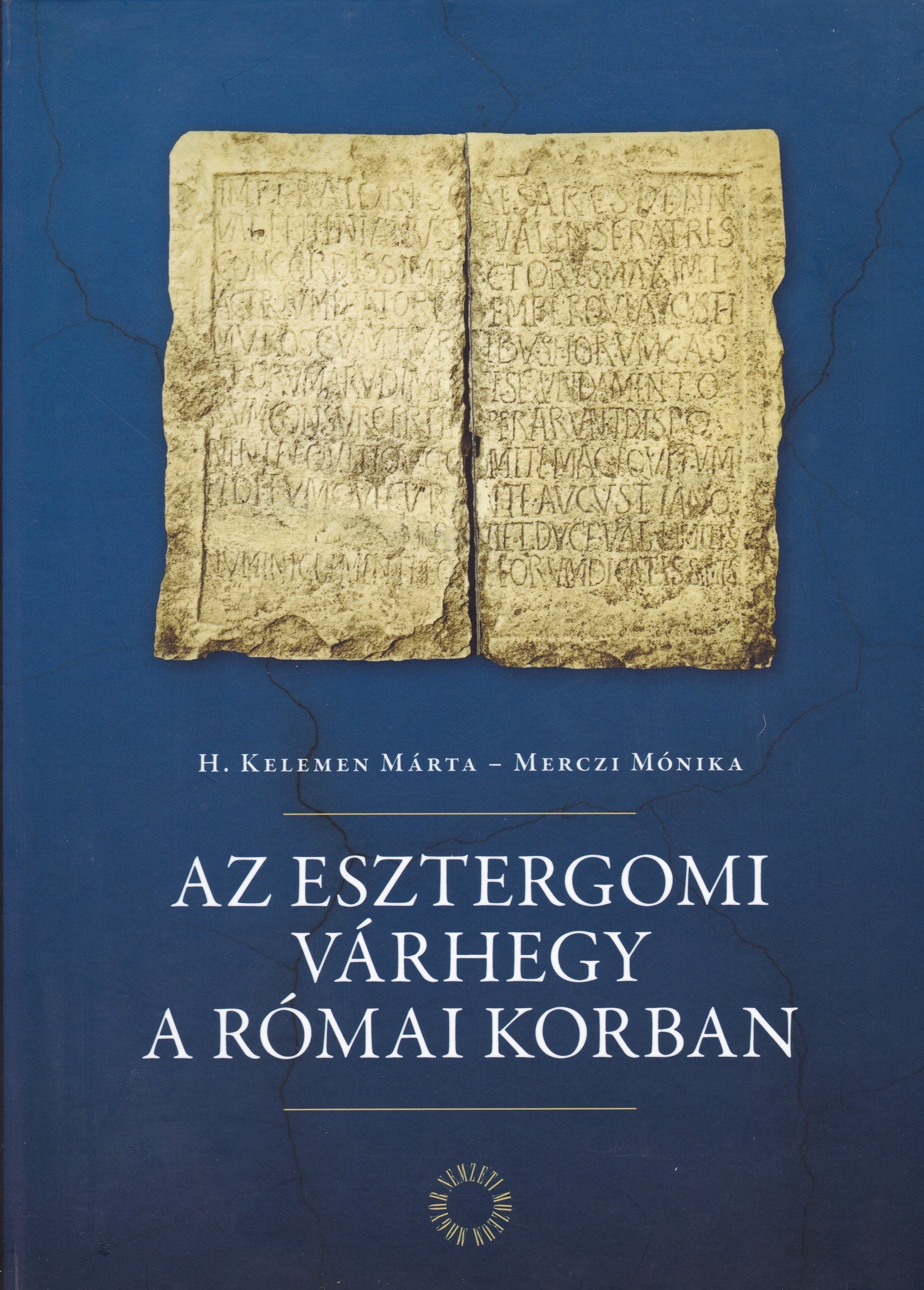 H. Kelemen Márta; Merczi Mónika: Az esztergomi Várhegy a római korban (Rippl-Rónai Múzeum CC BY-NC-ND)