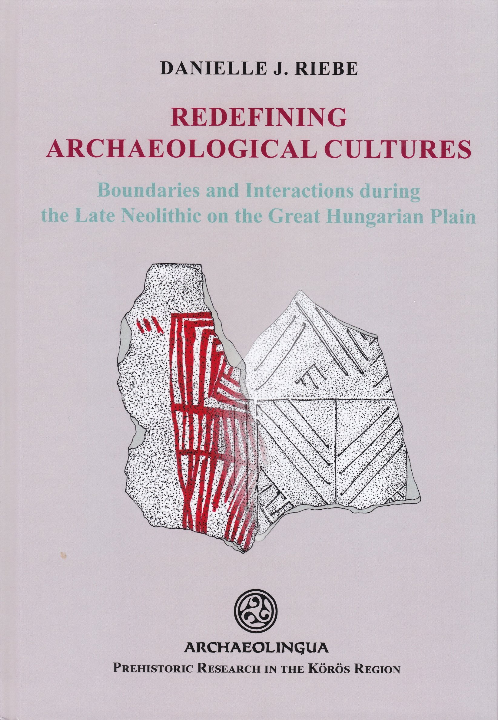 Danielle J. Riebe: Redefining Archaeological Cultures (Rippl-Rónai Múzeum CC BY-NC-ND)