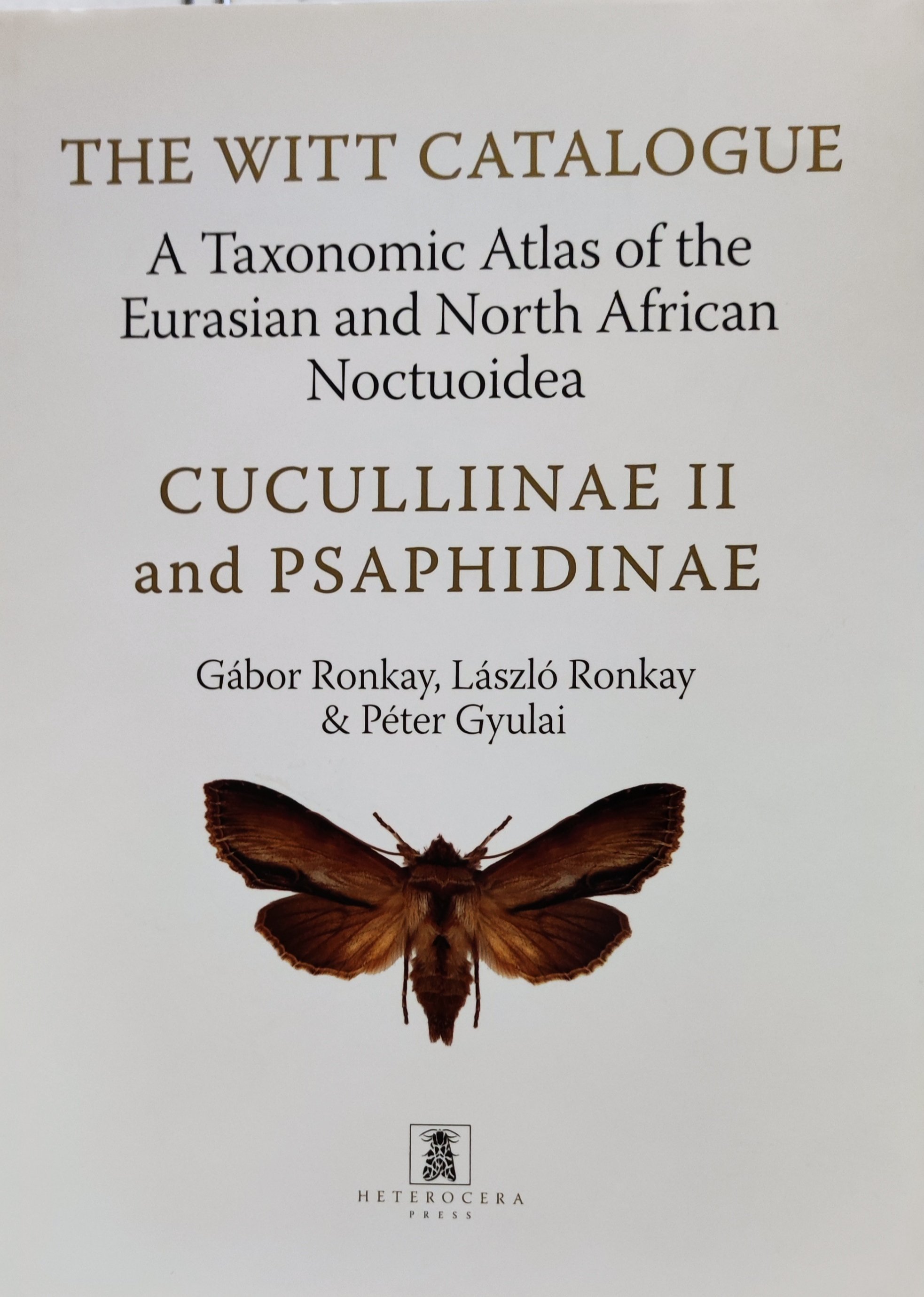 The Witt Catalogue: A Taxonomic Atlas of the Eurasian and North African Noctuoidea. volume 5. - Cuculliinae 2. and Psaphidinae (Rippl-Rónai Múzeum CC BY-NC-ND)