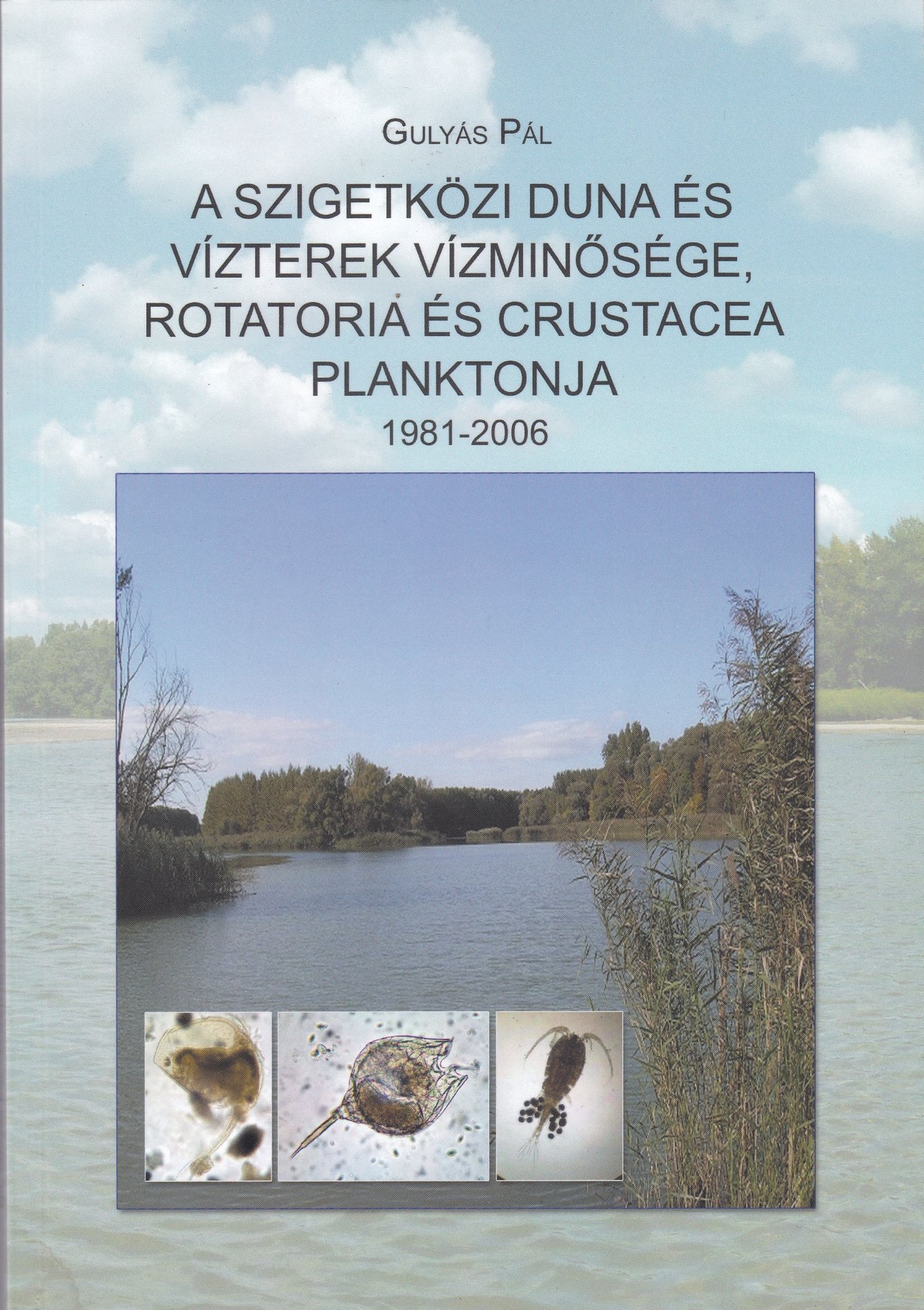 Gulyás Pál: A szigetközi Duna és vízterek vízminősége, Rotatoria és Crustacea planktonja 1981-2006 (Rippl-Rónai Múzeum CC BY-NC-ND)