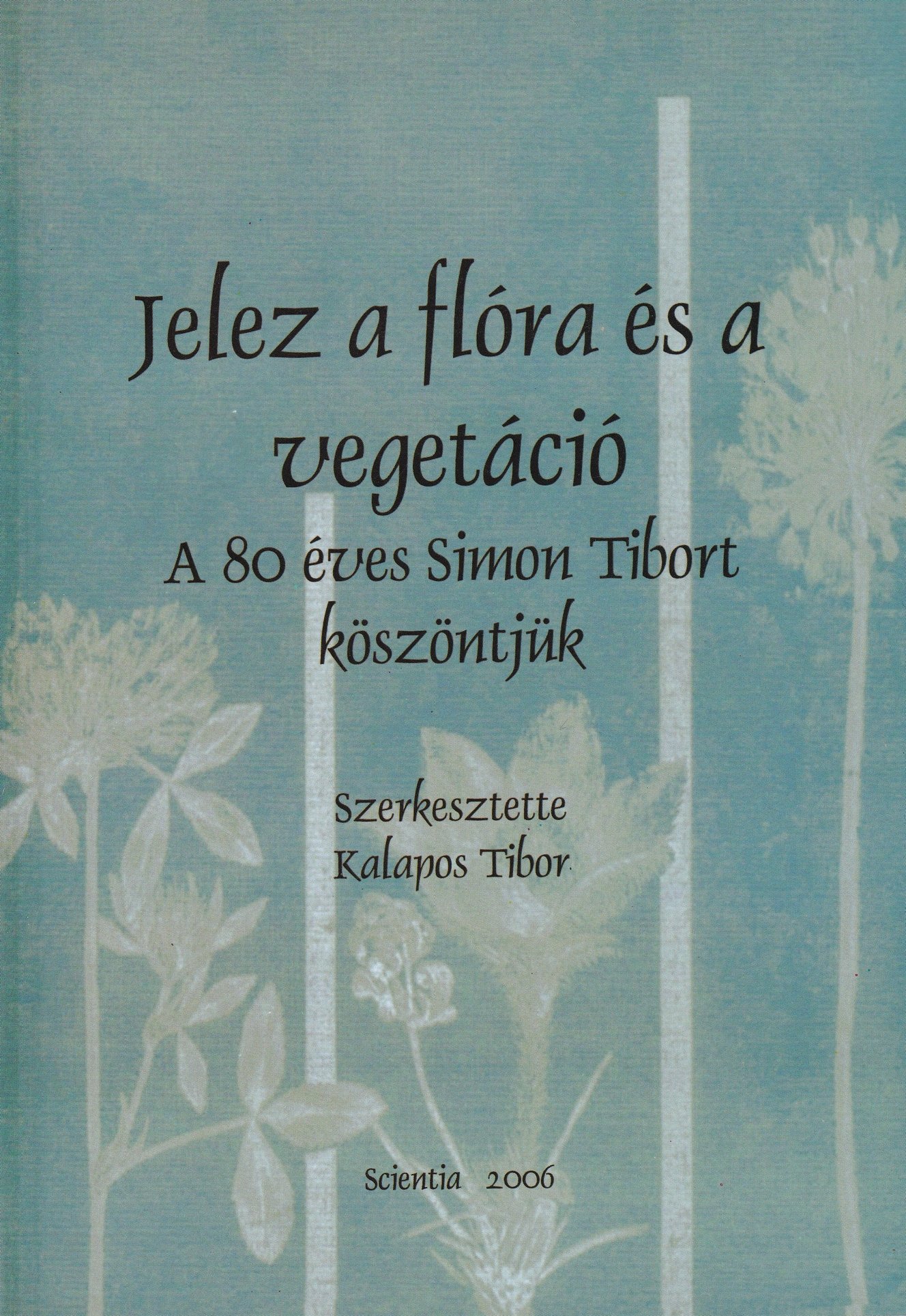 Jelez a flóra és a vegetáció. A 80 éves Simon Tibort köszöntjük (Rippl-Rónai Múzeum CC BY-NC-ND)