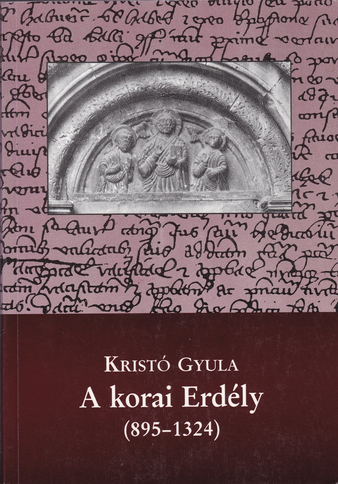 Kristó Gyula: A korai Erdély (895-1324) (Rippl-Rónai Múzeum CC BY-NC-ND)