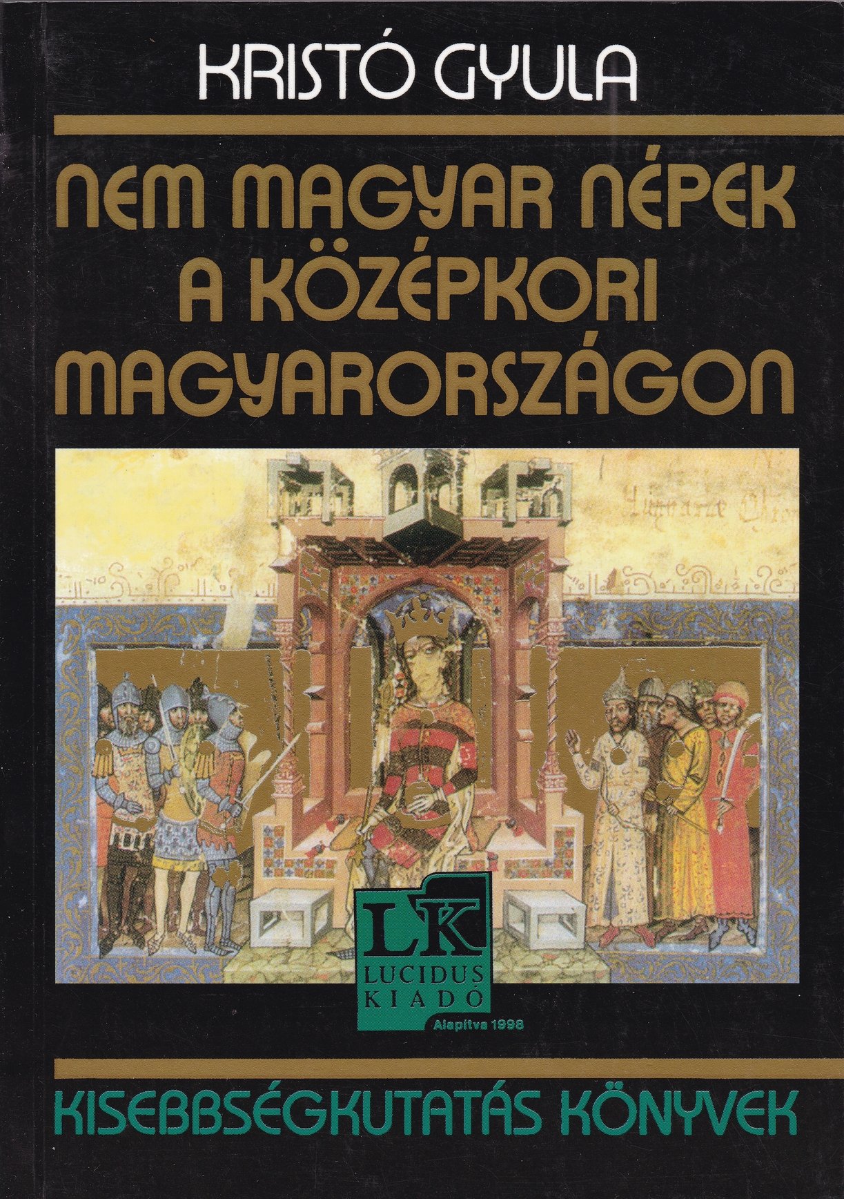 Kristó Gyula: Nem magyar népek a középkori Magyarországon (Rippl-Rónai Múzeum CC BY-NC-ND)