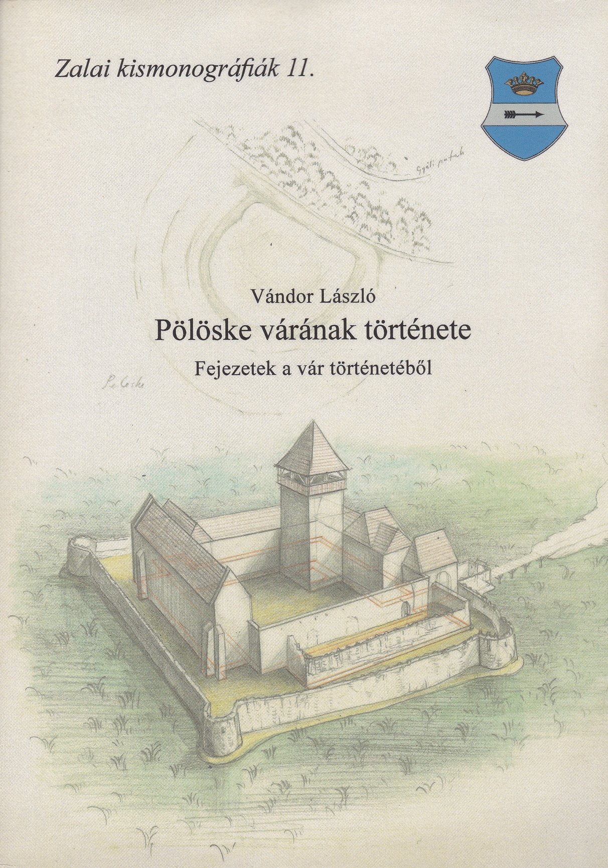 Vándor László: Pölöske várának története. Fejezetek a vár történetéből (Rippl-Rónai Múzeum CC BY-NC-ND)