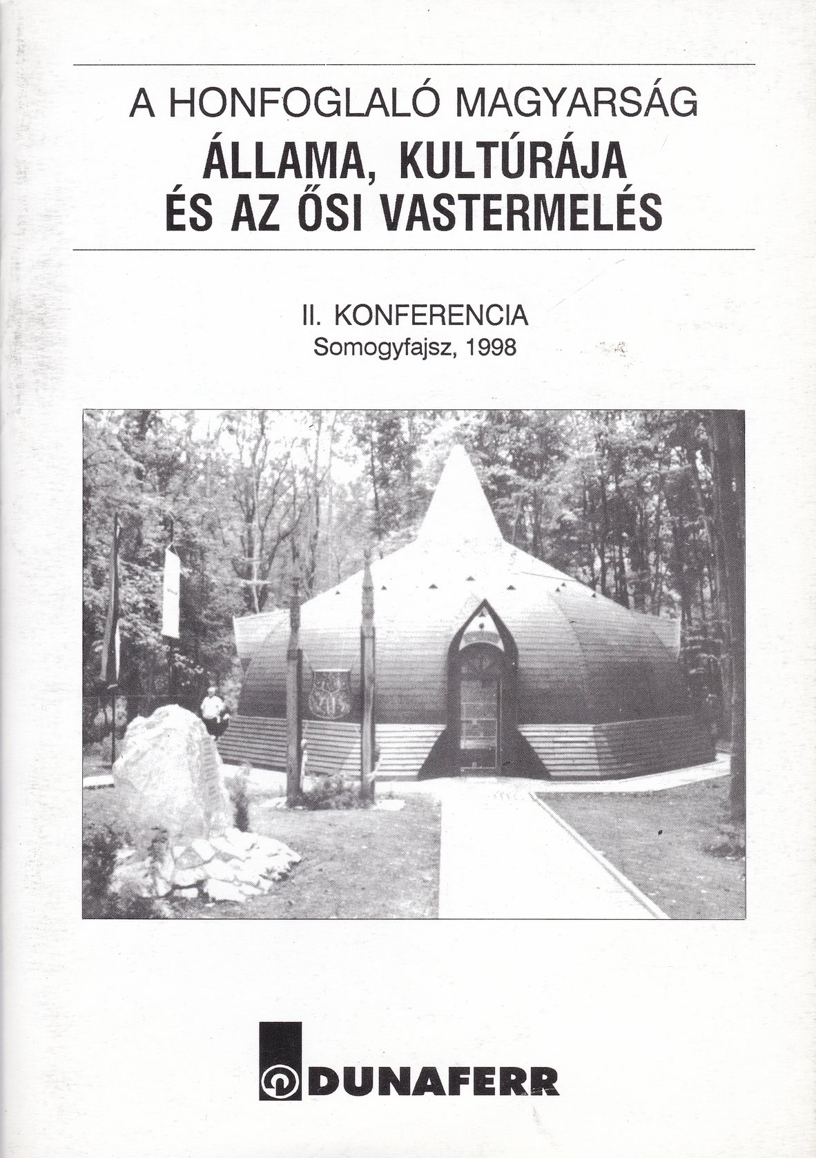 A honfoglaló magyarság állama, kultúrája és az ősi vastermelés. 2. konferencia, Somogyfajsz, 1998 (Rippl-Rónai Múzeum CC BY-NC-ND)