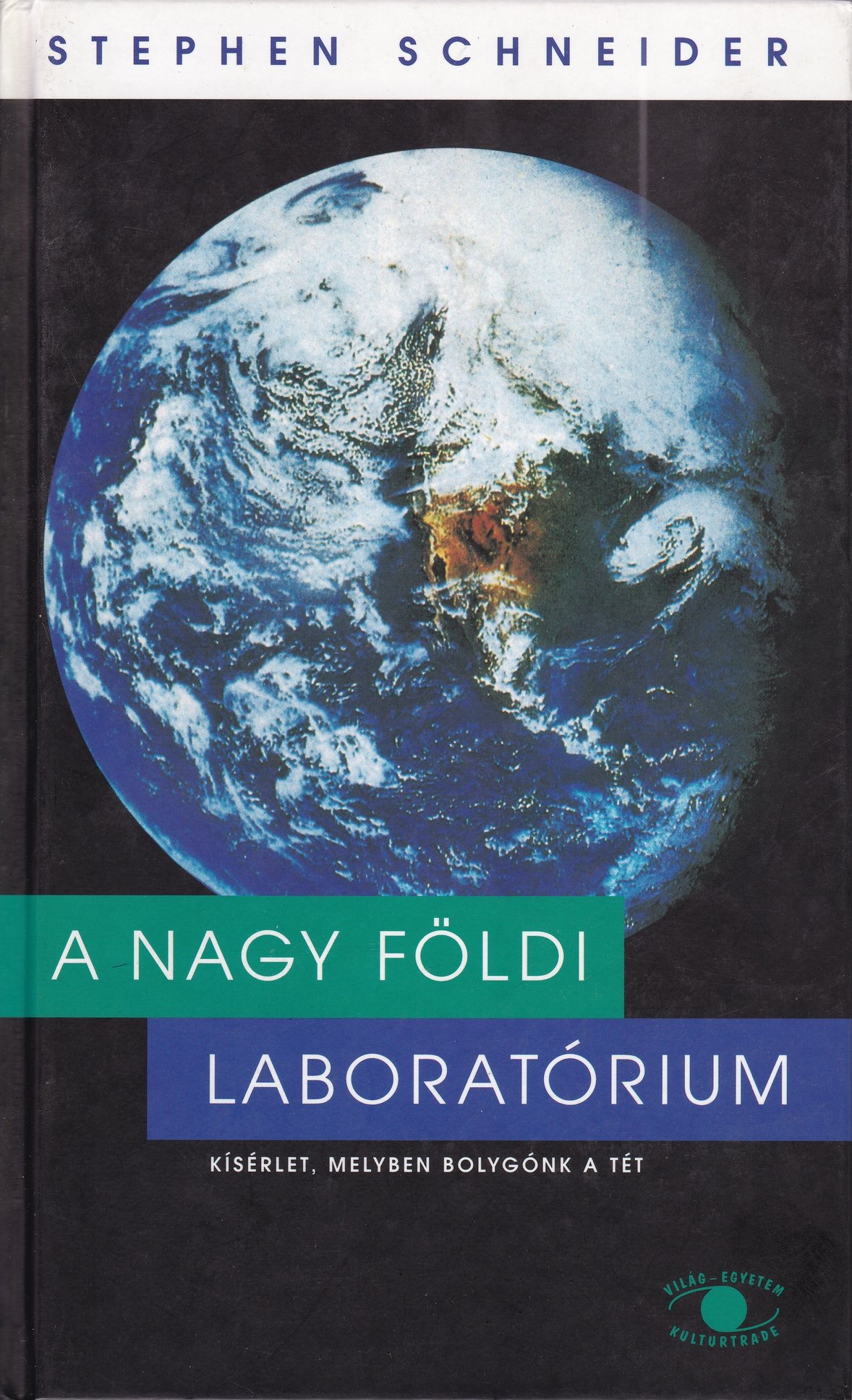 Stephen H. Schneider: A nagy földi laboratórium. Kísérlet, melyben bolygónk a tét (Rippl-Rónai Múzeum CC BY-NC-ND)