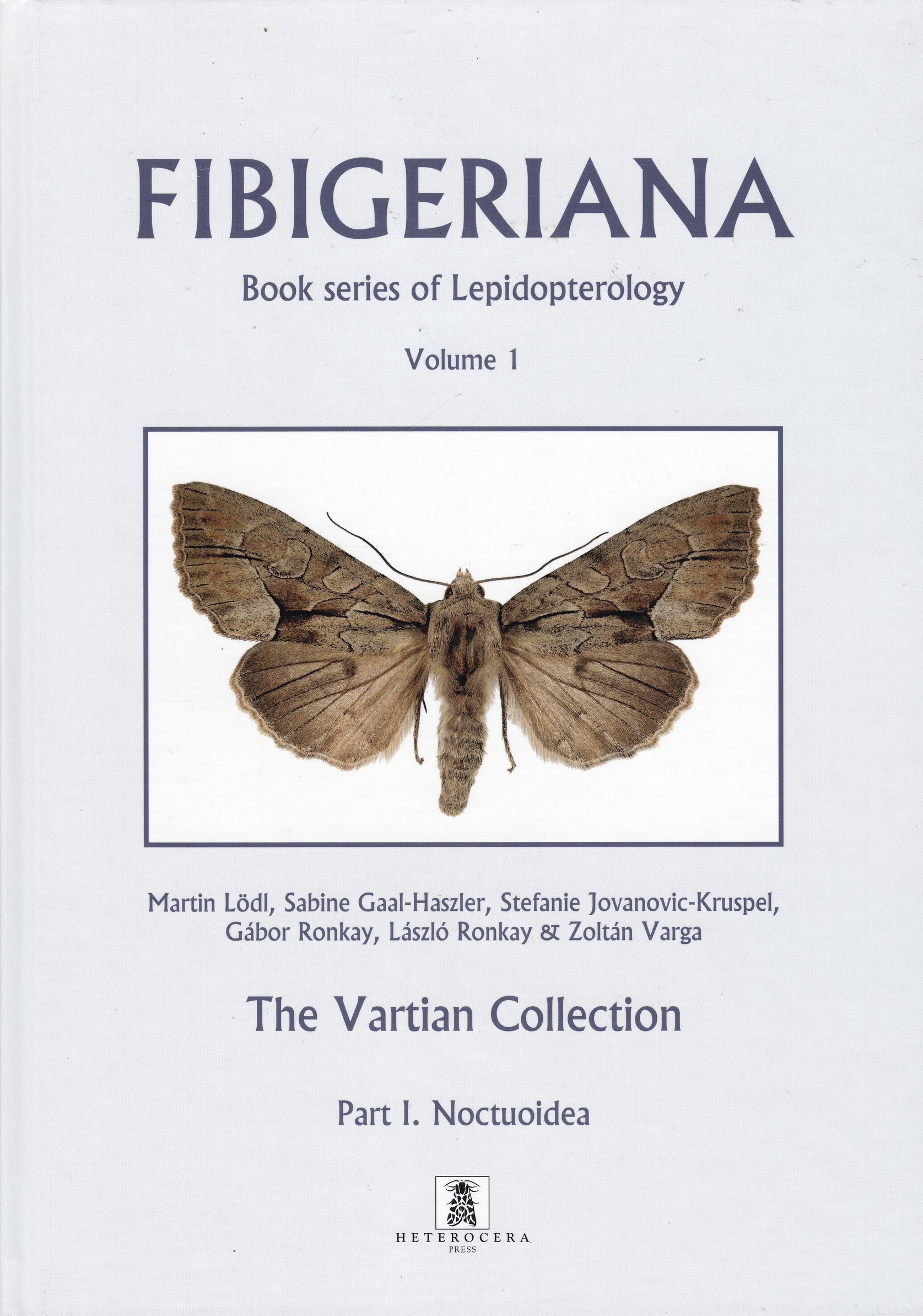 Fibigeriana Volume 1.: The Vartian Collection Part 1.: Noctuoidea (Rippl-Rónai Múzeum CC BY-NC-ND)