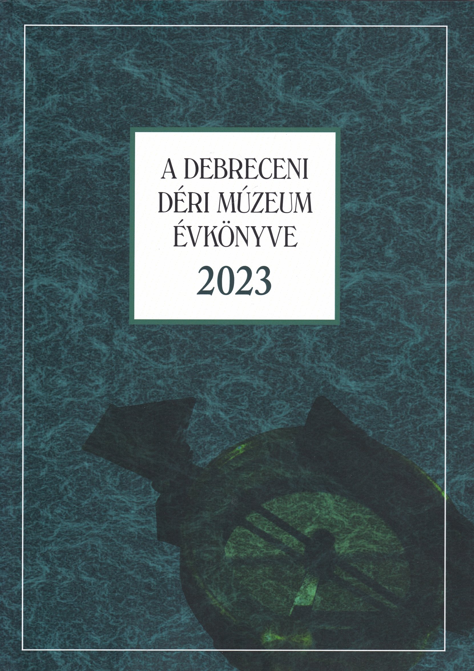 A Debreceni Déri Múzeum kiadványai 2023/94. - A Debreceni Déri Múzeum Évkönyve 2023 (Rippl-Rónai Múzeum CC BY-NC-ND)