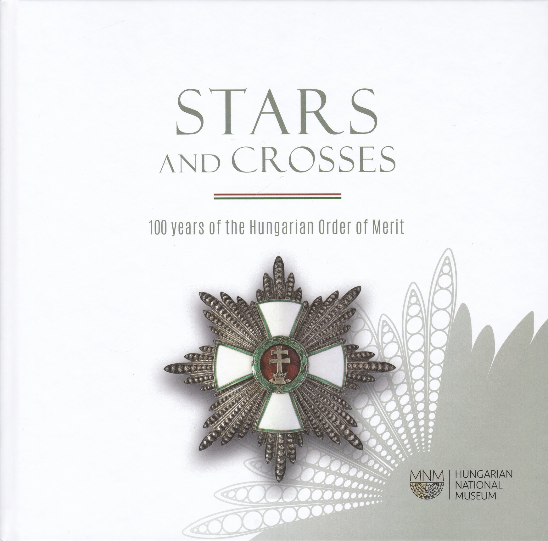 Stars and crosses. 100 years of the Hungarian Order of Merit (Rippl-Rónai Múzeum CC BY-NC-ND)