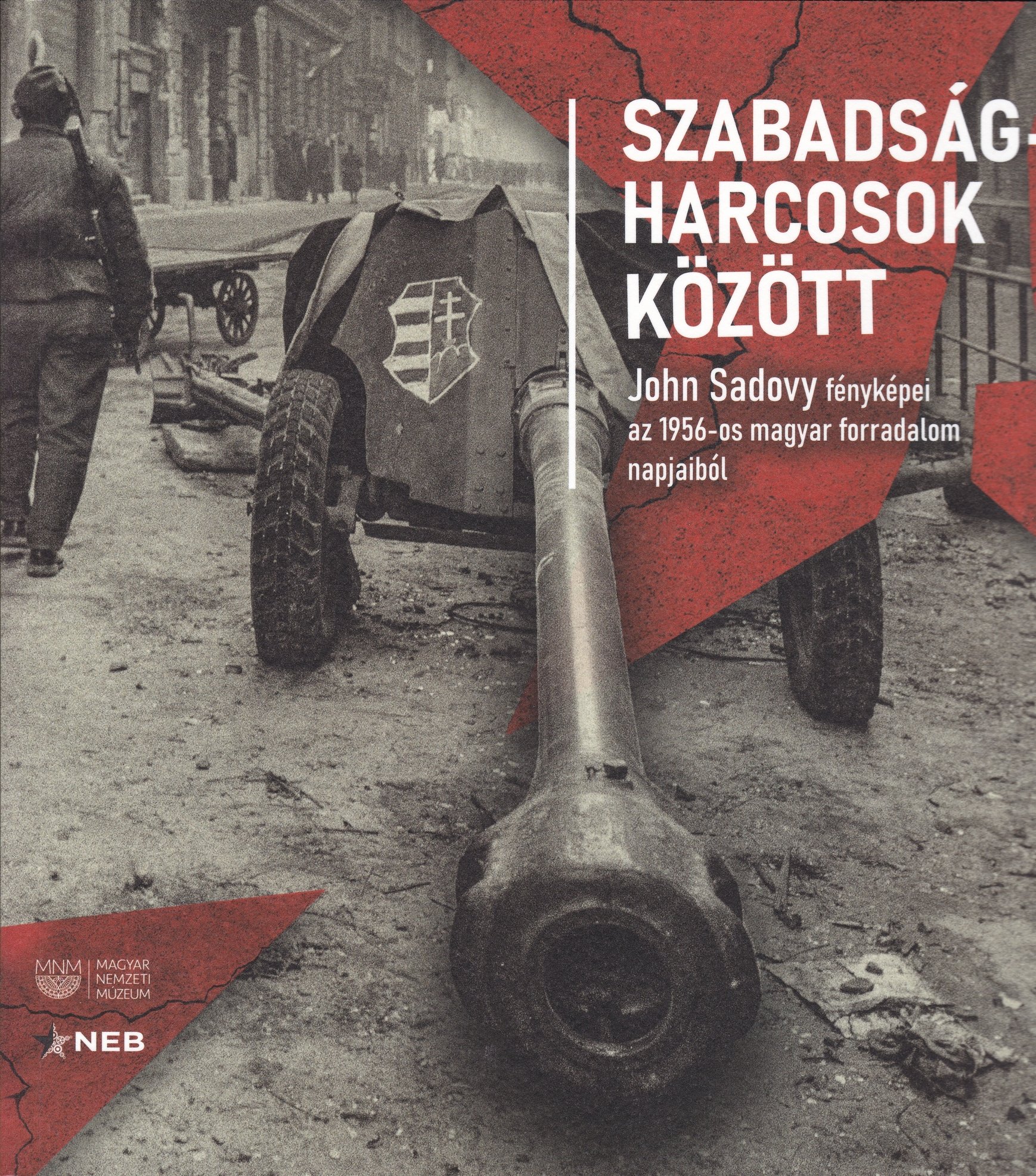 Szabadságharcosok között. John Sadovy fényképei az 1956-os magyar forradalom napjaiból (Rippl-Rónai Múzeum CC BY-NC-ND)