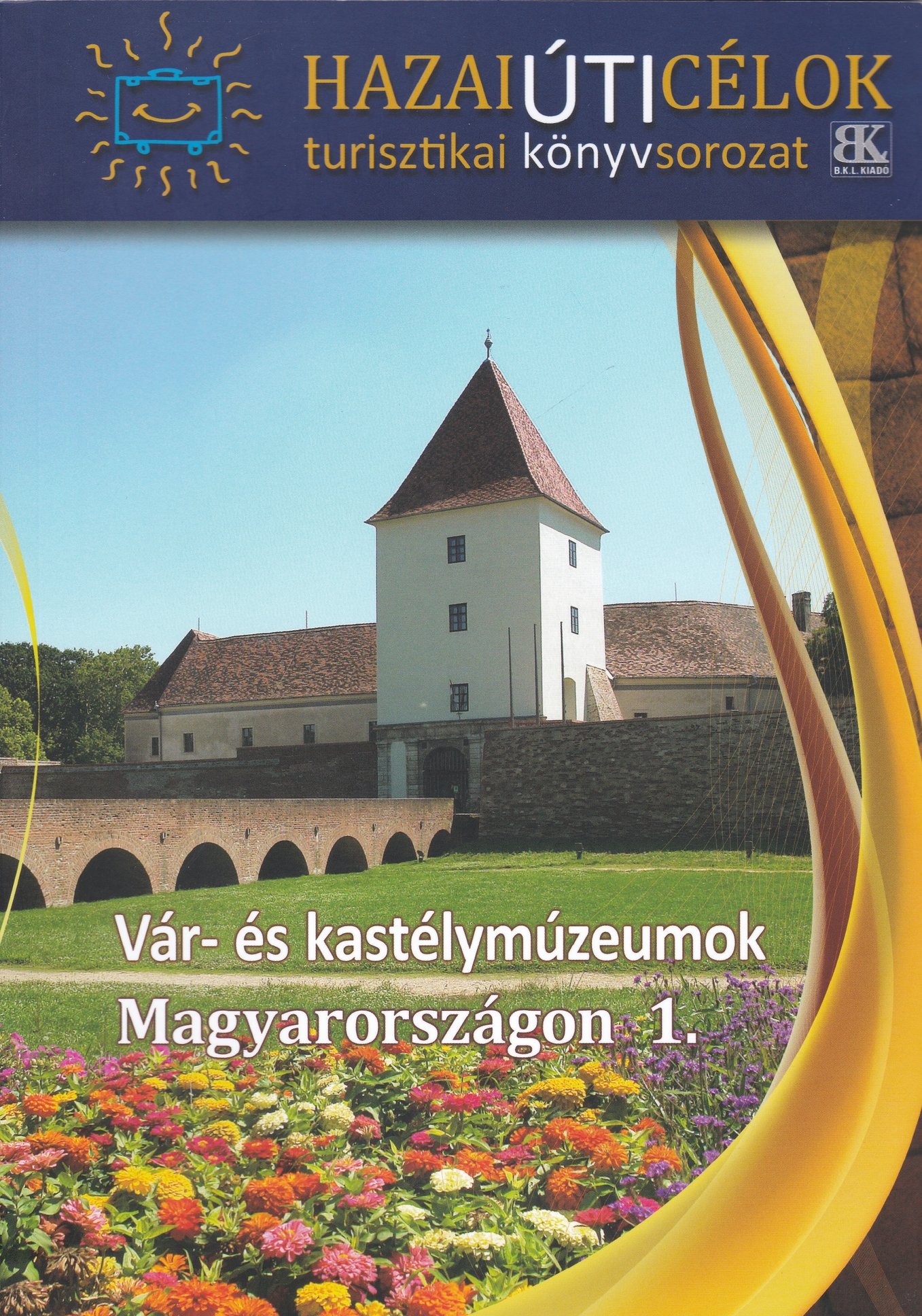 Hazai úti célok 5. - Vár- és kastélymúzeumok Magyarországon 1. (Rippl-Rónai Múzeum CC BY-NC-ND)