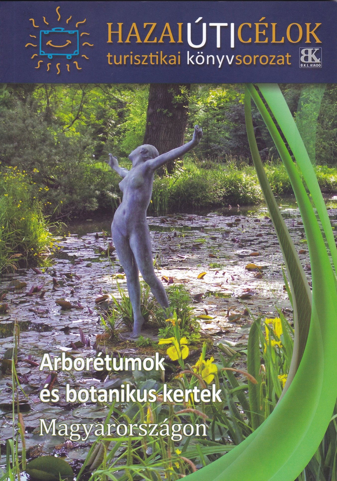 Hazai úti célok 9. - Arborétumok és botanikus kertek Magyarországon (Rippl-Rónai Múzeum CC BY-NC-ND)