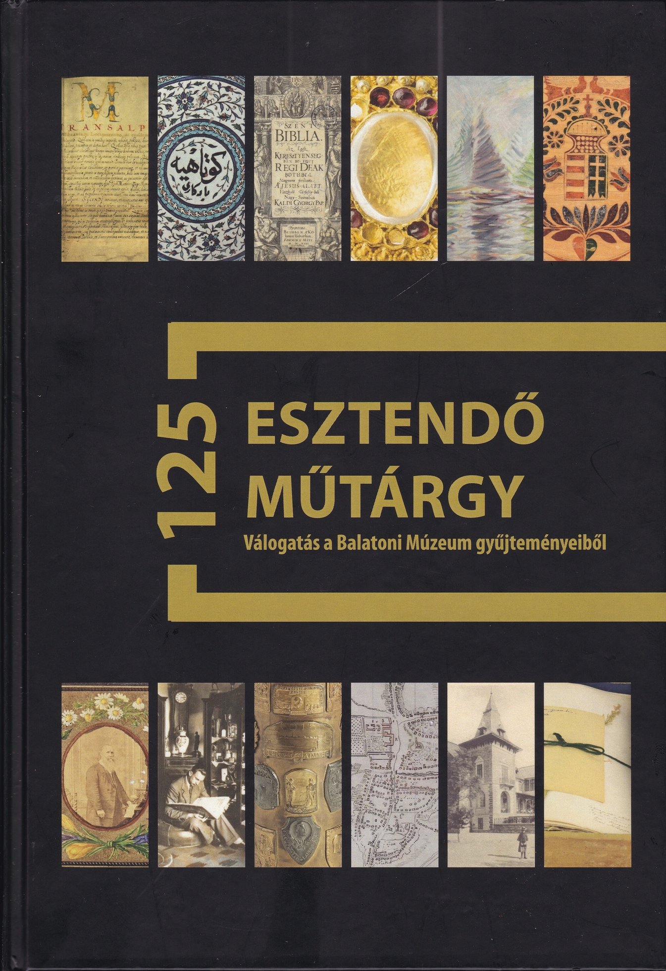 125 esztendő, 125 műtárgy. Válogatás a Balatoni Múzeum gyűjteményeiből (Rippl-Rónai Múzeum CC BY-NC-ND)