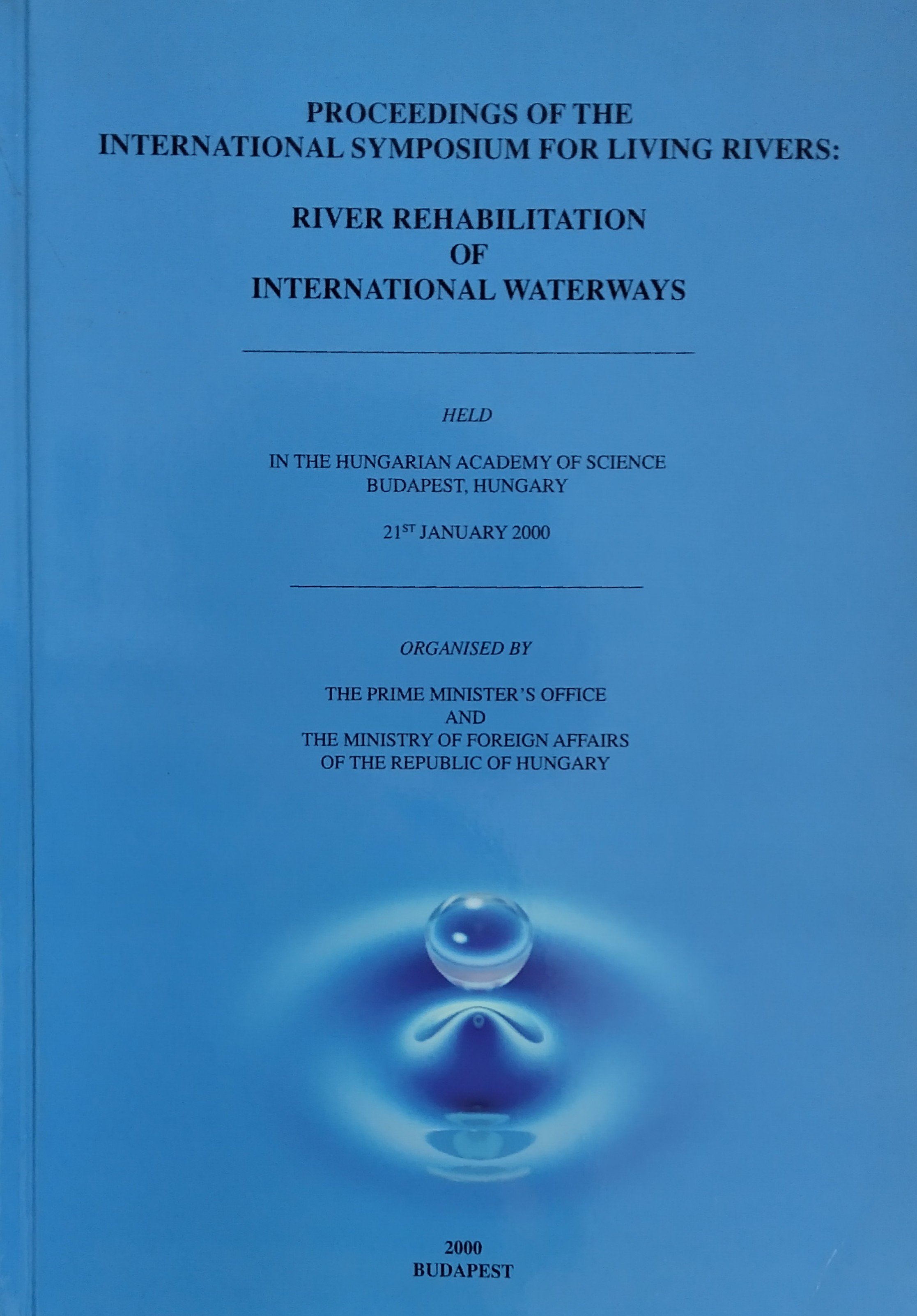 Proceedings of the International Symposium for Living Rivers: River Rehabilitation of International Waterways (Rippl-Rónai Múzeum CC BY-NC-ND)