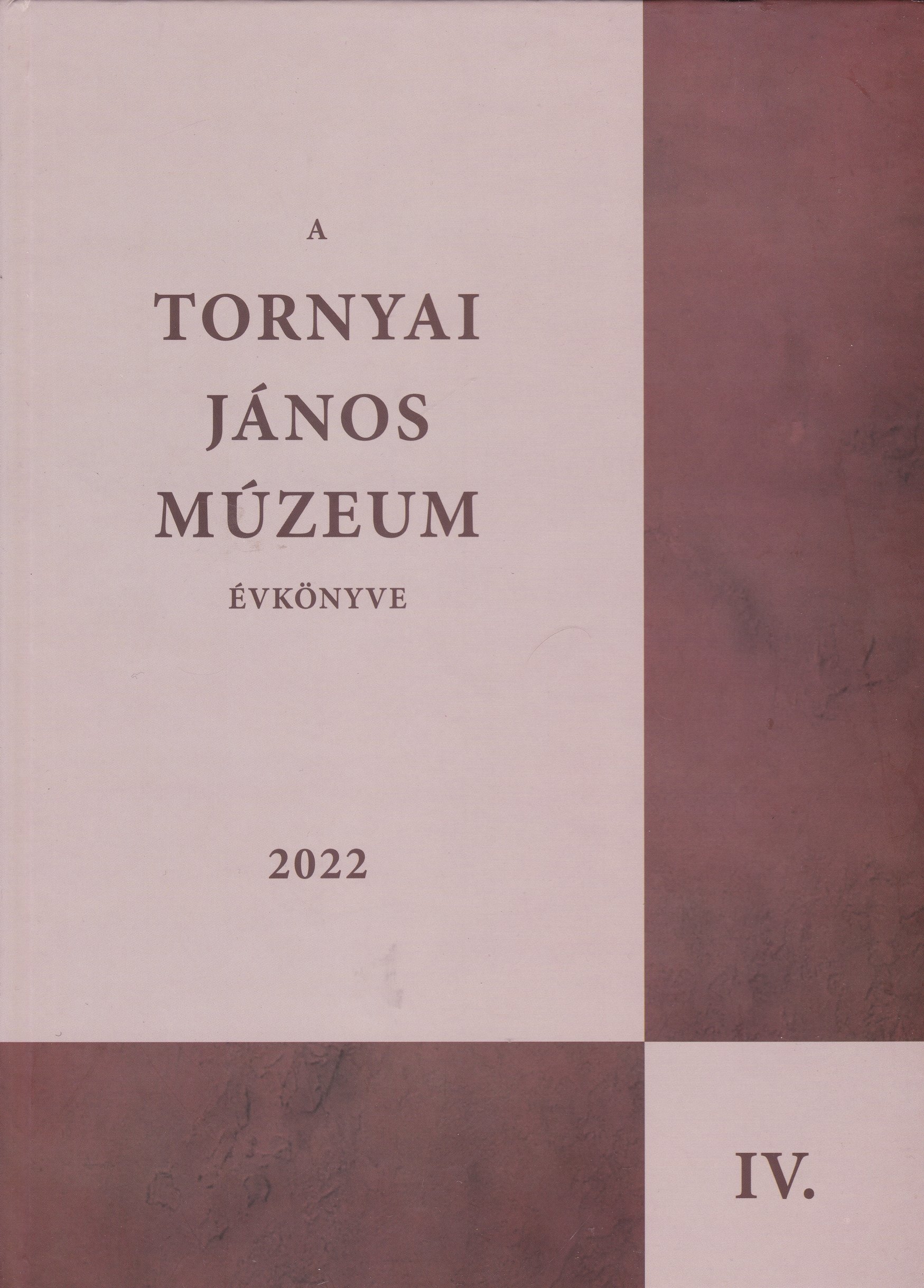 A Tornyai János Múzeum évkönyve 2022/4. (Rippl-Rónai Múzeum CC BY-NC-ND)