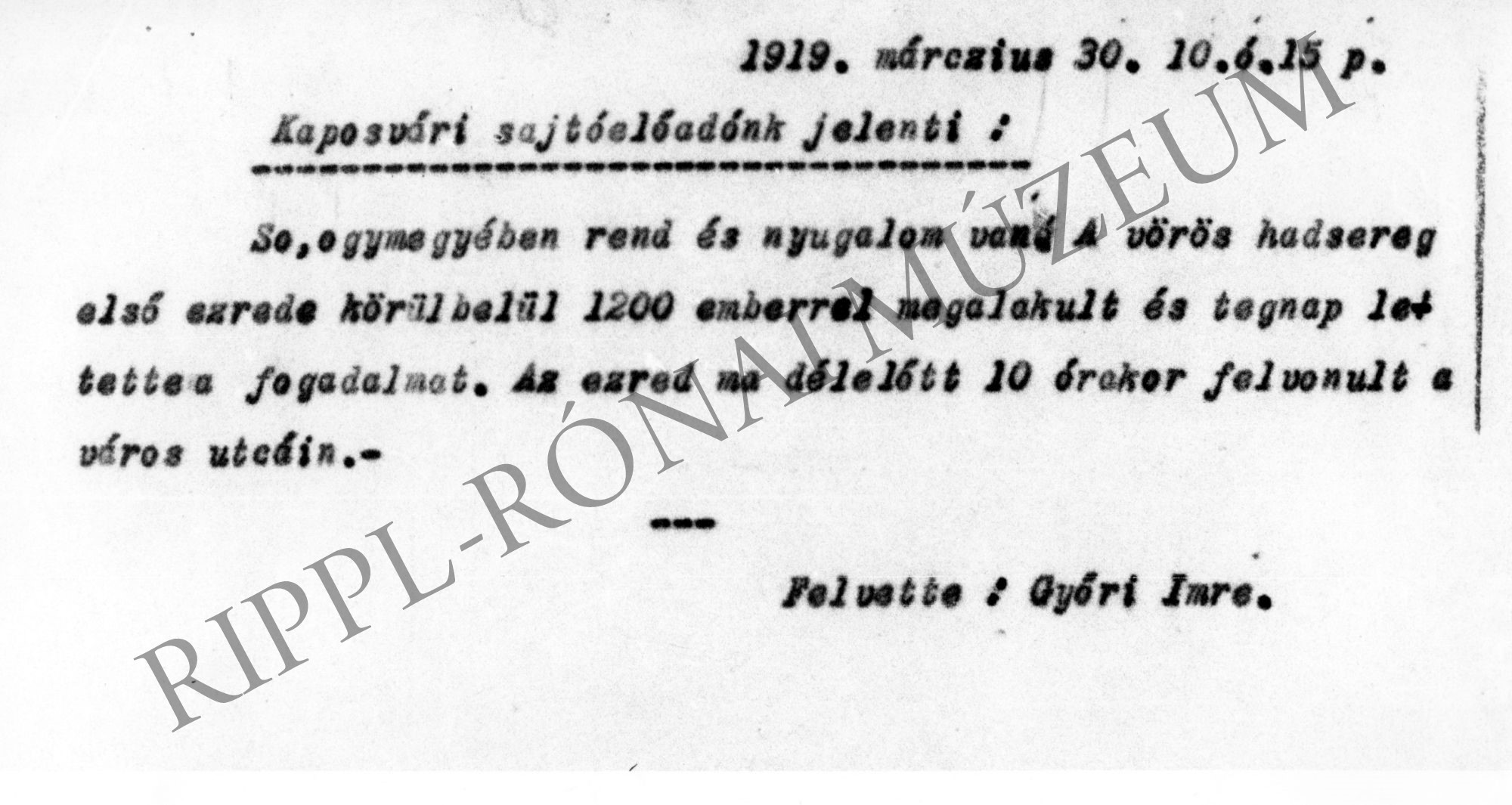 Kaposvári sajtóelőadó jelentése (1919. március 30.) Somogyban a vörös hadsereg első ezrede 1200 emberrel megalakult. (Rippl-Rónai Múzeum CC BY-NC-SA)