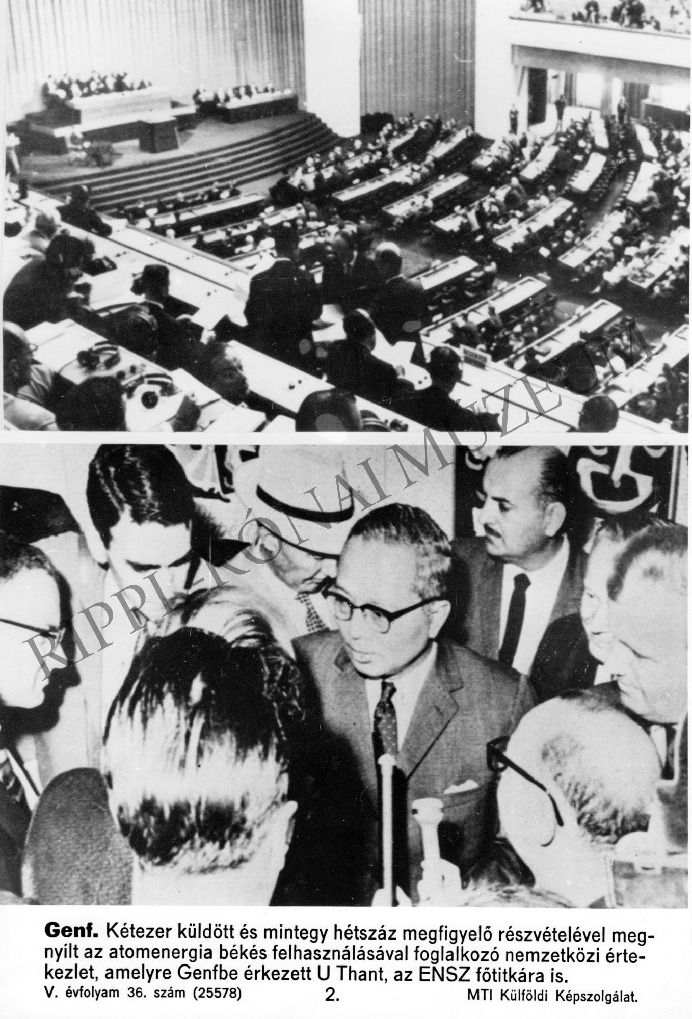 Kétosztatú kép:
1.Az atomenergia békés felhasználásával foglalkozó genfi értekezlet.
2. U Thant, az ENSZ főtitkára Genfbe érkezett (Rippl-Rónai Múzeum CC BY-NC-SA)