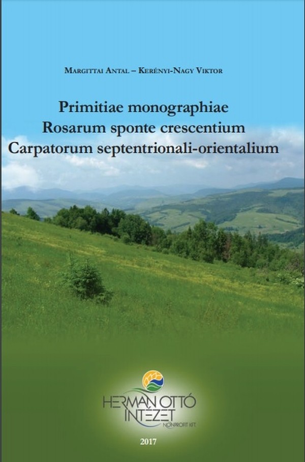 Margittai Antal - Kerényi-Nagy Viktor: Primitiae monographiae Rosarum sponte crescentium Carpatorum septentrionali-orientalium (Rippl-Rónai Múzeum CC BY-NC-ND)