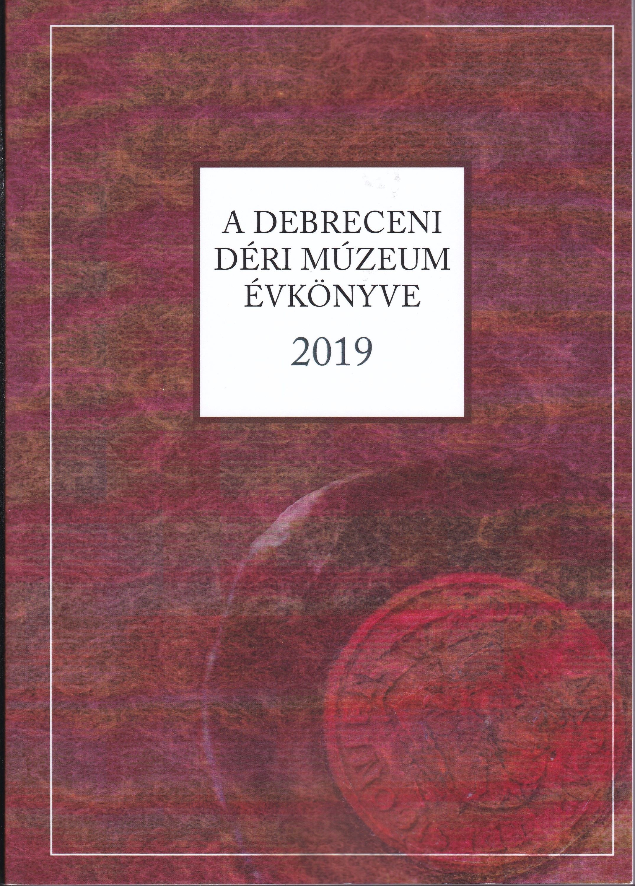 A Debreceni Déri Múzeum évkönyve 2019/80. évfolyam (Rippl-Rónai Múzeum CC BY-NC-ND)