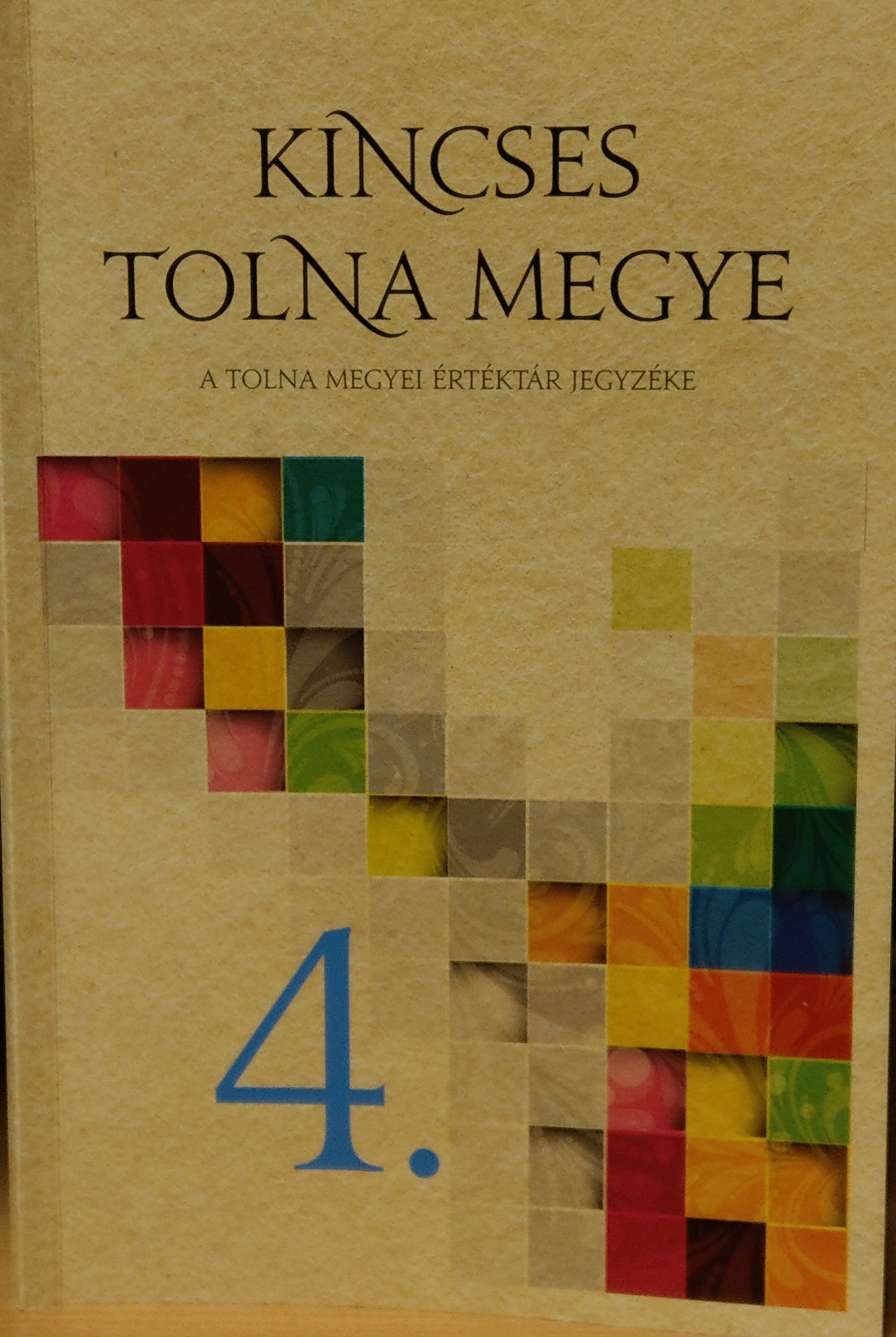 Kincses Tolna Megye, A Tolna Megyei Értéktár Jegyzéke 2015/4. kötet (Rippl-Rónai Múzeum CC BY-NC-ND)