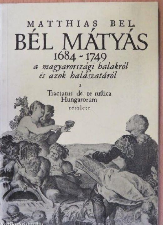 Deák András: Bél Mátyás élete és munkássága 1648-1749 (Rippl-Rónai Múzeum CC BY-NC-ND)