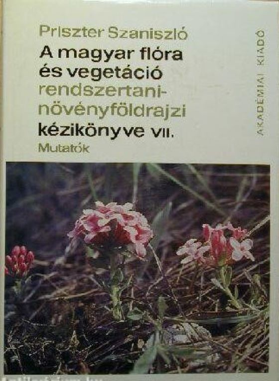 Priszter Szaniszló: A magyar flóra és vegetáció rendszertani-növényföldrajzi kézikönyve 7. kötet (Rippl-Rónai Múzeum CC BY-NC-ND)