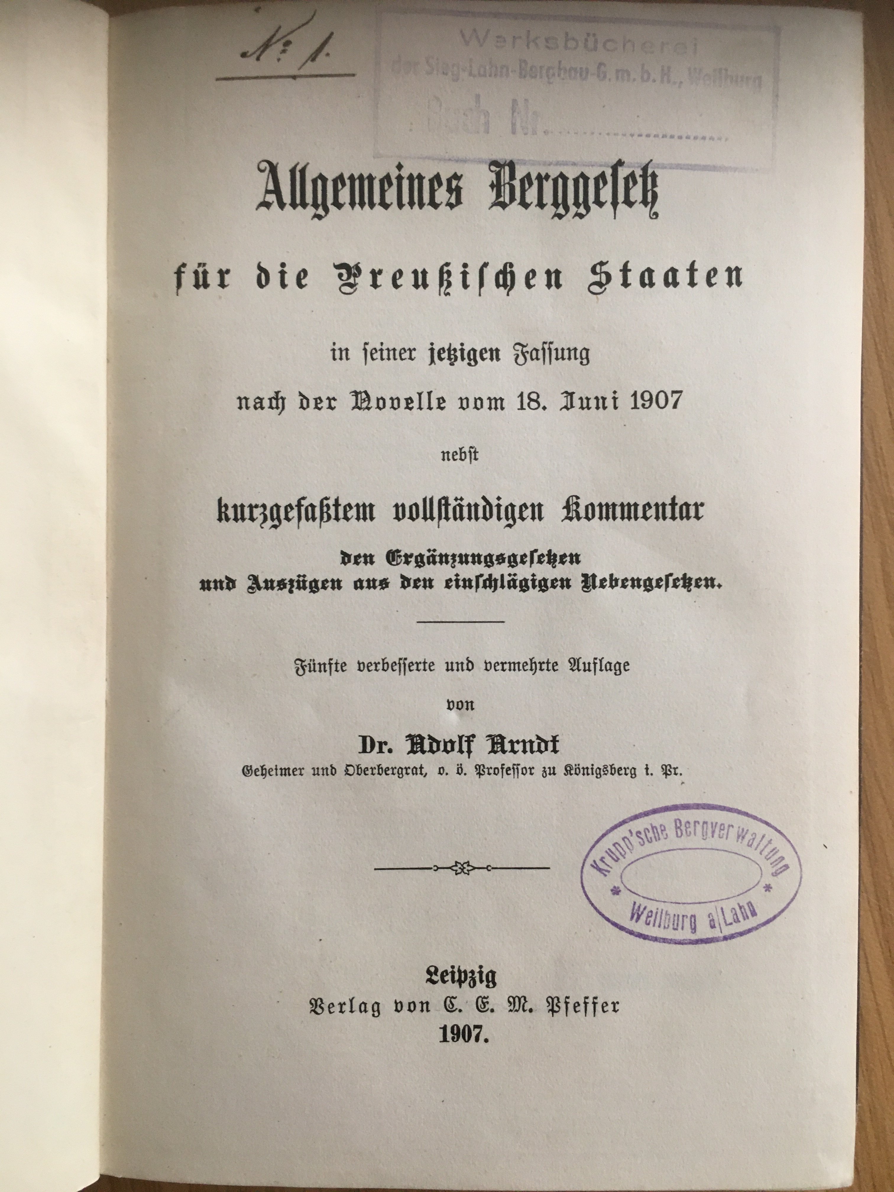 Arndt, Adolf: Allgemeines Berggesetz für die Preußischen Staaten. Leipzig 1911. (Besucherbergwerk und Bergbaumuseum "Grube Silberhardt" CC BY-NC-SA)