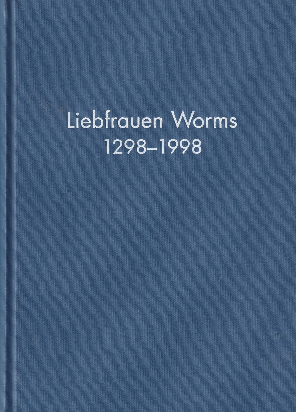 Liebfrauen Worms 1298-1998 (Kulturverein Guntersblum CC BY-NC-SA)