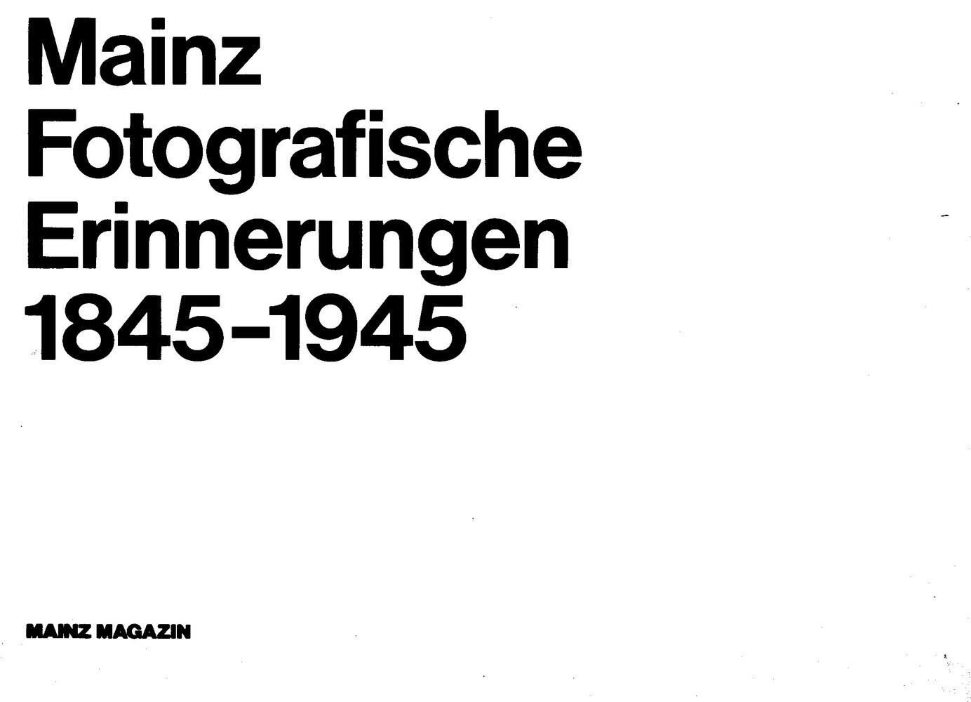 Mainz Fotografische Erinnerungen 1845 - 1945 (Kulturverein Guntersblum CC BY-NC-SA)