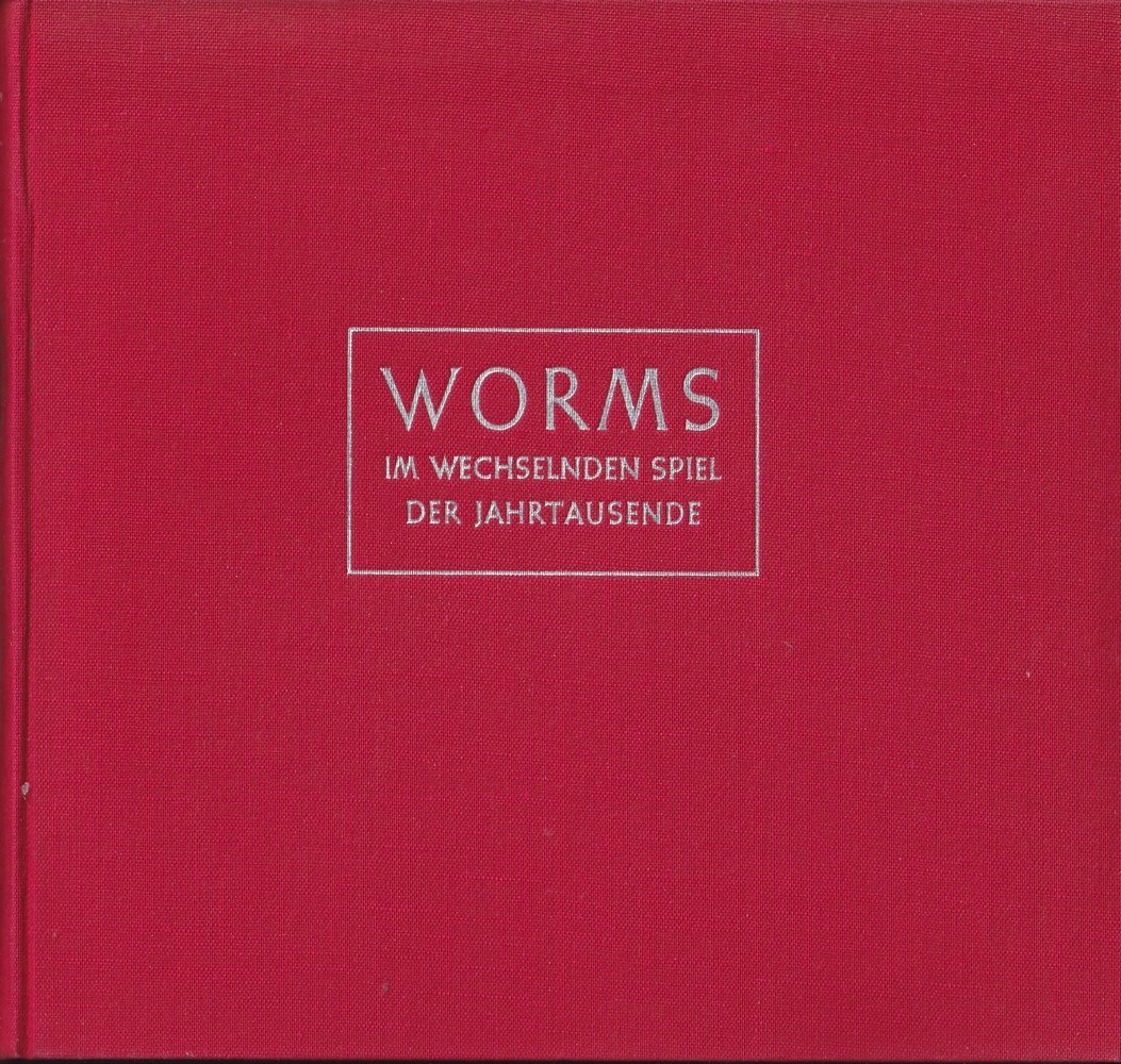 Worms im wechselnden Spiel der Jahrtausende (Kulturverein Guntersblum CC BY-NC-SA)