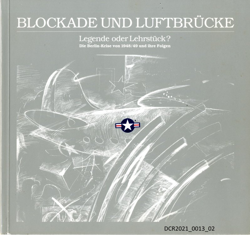 Buch, Blockade und Luftbrücke, Legende oder Lehrstück? ("dc-r" docu center ramstein CC BY-NC-SA)