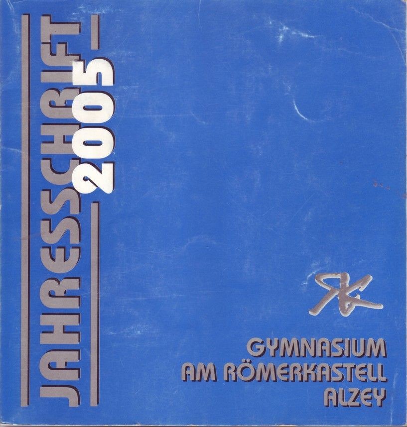 Jahresschrift 2005 - Gymnasium am Römerkastell Alzey (Kulturverein Guntersblum CC BY-NC-SA)