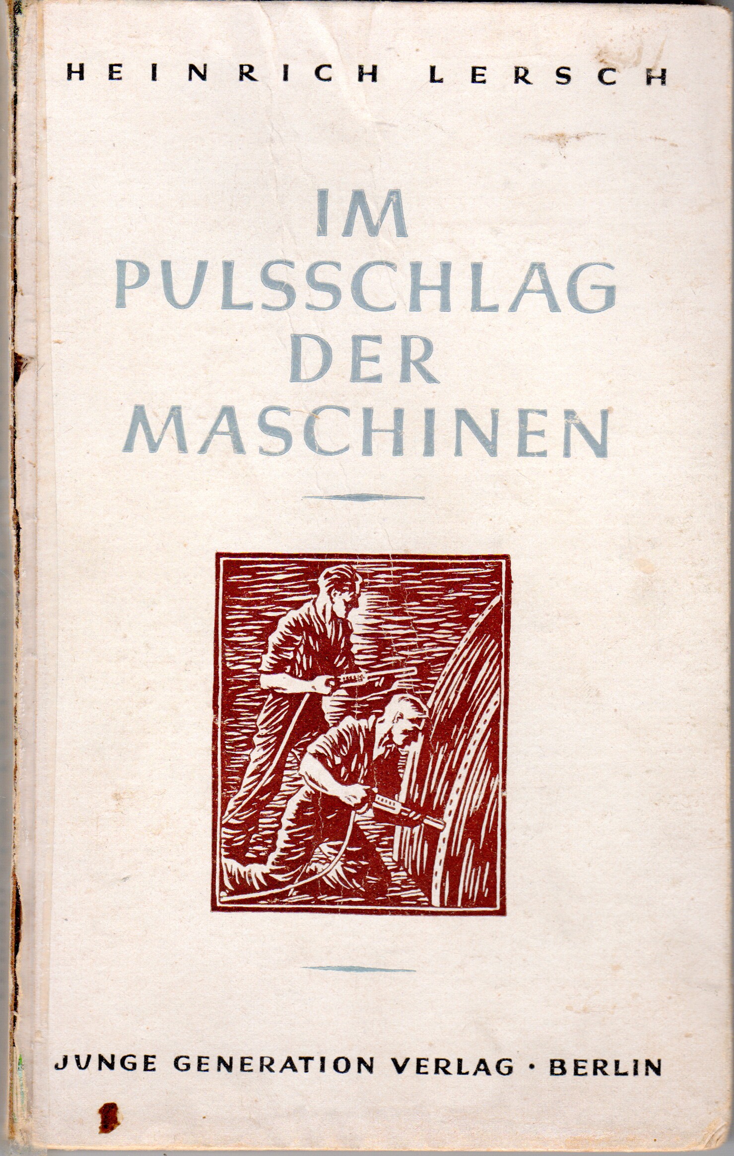 Im Pulsschlag der Maschinen, Erzählungen von Heinrich Lersch 16. und 17. Auflage 1936 (Heimatarchiv Bad Bodendorf CC BY-NC-SA)